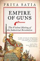 Ríša zbraní - násilné vytváranie priemyselnej revolúcie - Empire of Guns - The Violent Making of the Industrial Revolution