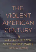 Násilné americké storočie: Vojna a teror od druhej svetovej vojny - The Violent American Century: War and Terror Since World War II