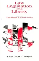 Právo, zákonodarstvo a sloboda, 2. diel: Mirage of Social Justice - Law, Legislation and Liberty, Volume 2: The Mirage of Social Justice
