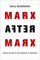 Marx po Marxovi: Dejiny a čas v expanzii kapitalizmu - Marx After Marx: History and Time in the Expansion of Capitalism