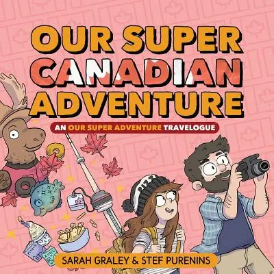 Naše super kanadské dobrodružstvo, 4: Cestopis Naše super dobrodružstvo - Our Super Canadian Adventure, 4: An Our Super Adventure Travelogue