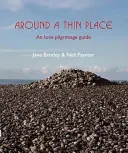 Okolo tenkého miesta - Sprievodca púťou na Ionu - Around a Thin Place - An Iona Pilgrimage Guide