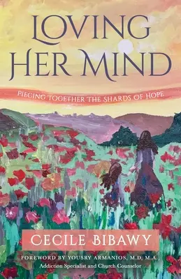 Láska k jej mysli: Vydanie knihy: Zloženie čriepkov nádeje - Loving Her Mind: Piecing Together the Shards of Hope