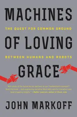 Stroje milujúcej milosti: Hľadanie spoločného jazyka medzi ľuďmi a robotmi - Machines of Loving Grace: The Quest for Common Ground Between Humans and Robots
