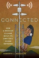 Connected (Spojený): Ako si mexická dedina vybudovala vlastnú sieť mobilných telefónov - Connected: How a Mexican Village Built Its Own Cell Phone Network