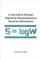 Rozlúčka s entropiou, A: Štatistická termodynamika založená na informáciách - Farewell to Entropy, A: Statistical Thermodynamics Based on Information