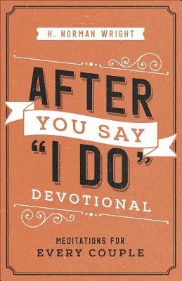 Po tom, čo si poviete áno: Devotional: After You Say I Do: Meditácie pre každý pár - After You Say I Do Devotional: Meditations for Every Couple