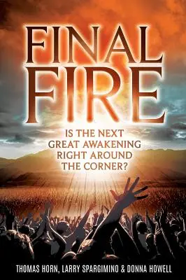 Posledný oheň: Je ďalšie veľké prebudenie hneď za rohom? - Final Fire: Is the Next Great Awakening Right Around the Corner?