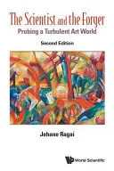 Vedec a falšovateľ, The: Vedec: Skúmanie turbulentného sveta umenia (druhé vydanie) - Scientist and the Forger, The: Probing a Turbulent Art World (Second Edition)