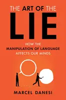 Umenie klamať: Ako manipulácia s jazykom ovplyvňuje našu myseľ - The Art of the Lie: How the Manipulation of Language Affects Our Minds