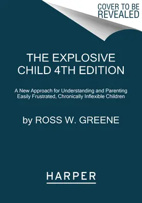 Výbušné dieťa [šieste vydanie]: Nový prístup k pochopeniu a výchove ľahko frustrovaných, chronicky nepružných detí - The Explosive Child [Sixth Edition]: A New Approach for Understanding and Parenting Easily Frustrated, Chronically Inflexible Children