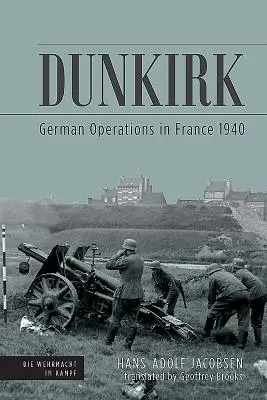 Dunkirk: Nemecké operácie vo Francúzsku 1940 - Dunkirk: German Operations in France 1940