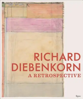 Richard Diebenkorn: Vydavateľstvo: Retrospektíva - Richard Diebenkorn: A Retrospective