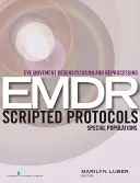 Desenzibilizácia a reprocesing očnými pohybmi (EMDR) Skriptované protokoly: Špeciálne skupiny obyvateľstva - Eye Movement Desensitization and Reprocessing (EMDR) Scripted Protocols: Special Populations
