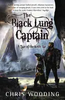 Kapitán čiernych pľúc: Príbehy Ketty Jay - The Black Lung Captain: Tales of the Ketty Jay