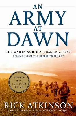 Armáda na úsvite: Vojna v severnej Afrike, 1942 - 1943, prvý diel trilógie Oslobodenie - An Army at Dawn: The War in North Africa, 1942-1943, Volume One of the Liberation Trilogy