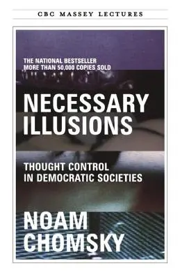 Nevyhnutné ilúzie: Kontrola myslenia v demokratických spoločnostiach - Necessary Illusions: Thought Control in Democratic Societies