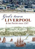 Božie mesto - Liverpool a jeho farnosť od roku 1207 - God's Town - Liverpool and her Parish since 1207