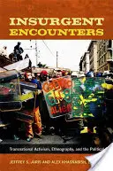 Stretnutia s povstalcami: Nadnárodný aktivizmus, etnografia a politika - Insurgent Encounters: Transnational Activism, Ethnography, and the Political