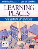 Učiace sa miesta: Príručka pre zlepšenie kontextu školského vzdelávania - Learning Places: A Field Guide for Improving the Context of Schooling