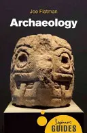 Archeológia: Príručka pre začiatočníkov - Archaeology: A Beginner's Guide