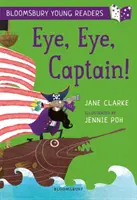 Oko, oko, kapitán! Mladá čitateľka Bloomsbury - Zlaté pásmo kníh - Eye, Eye, Captain! A Bloomsbury Young Reader - Gold Book Band