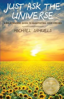 Spýtajte sa vesmíru: Ako si splniť svoje sny: príručka bez zbytočností - Just Ask The Universe: A No-Nonsense Guide to Manifesting your Dreams