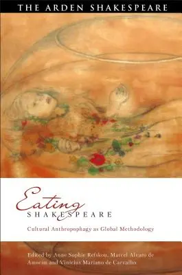 Jedenie Shakespeara: Kultúrna antropofágia ako globálna metodológia - Eating Shakespeare: Cultural Anthropophagy as Global Methodology