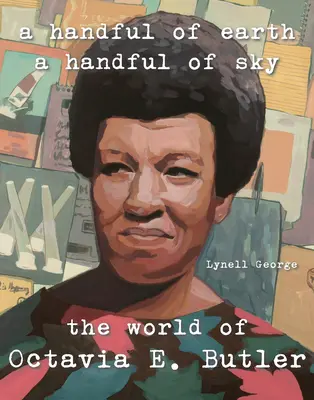 Za hrsť zeme, za hrsť neba: Svet Octavie Butlerovej - A Handful of Earth, a Handful of Sky: The World of Octavia Butler