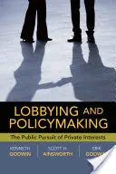 Lobovanie a tvorba politiky: Verejné presadzovanie súkromných záujmov - Lobbying and Policymaking: The Public Pursuit of Private Interests