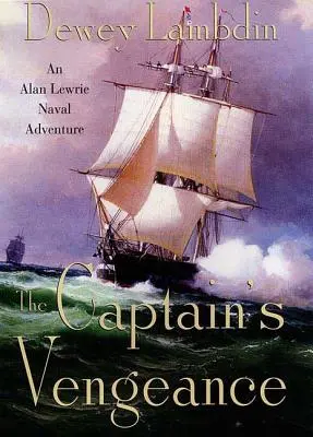 Kapitánova pomsta: Kapitán: námorné dobrodružstvo Alana Lewrieho - The Captain's Vengeance: An Alan Lewrie Naval Adventure