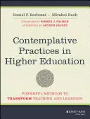 Kontemplatívne postupy vo vysokoškolskom vzdelávaní: Mocné metódy na transformáciu vyučovania a učenia sa - Contemplative Practices in Higher Education: Powerful Methods to Transform Teaching and Learning