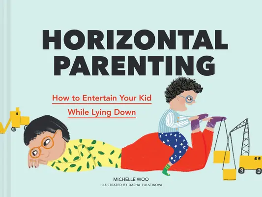 Horizontálne rodičovstvo: Ako zabaviť dieťa, keď leží - Horizontal Parenting: How to Entertain Your Kid While Lying Down