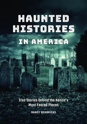 Strašidelné príbehy v Amerike: Pravdivé príbehy najobávanejších miest v krajine - Haunted Histories in America: True Stories Behind the Nation's Most Feared Places