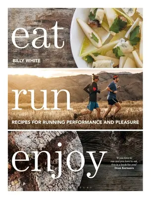 Eat Run Enjoy: Recepty na bežecký výkon a potešenie z behu - Eat Run Enjoy: Recipes for Running Performance and Pleasure