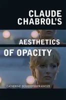 Estetika nepriehľadnosti Clauda Chabrola - Claude Chabrol's Aesthetics of Opacity