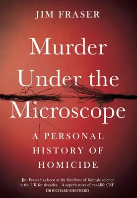 Vražda pod mikroskopom: Osobná história vrážd - Murder Under the Microscope: A Personal History of Homicide