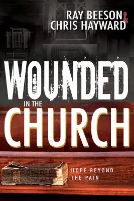 Zranení v cirkvi: Nádej za hranicou bolesti - Wounded in the Church: Hope Beyond the Pain