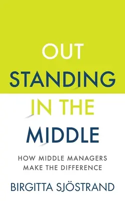 Vynikajúci v strede: Ako strední manažéri robia rozdiely - Outstanding in the Middle: How Middle Managers Make the Difference