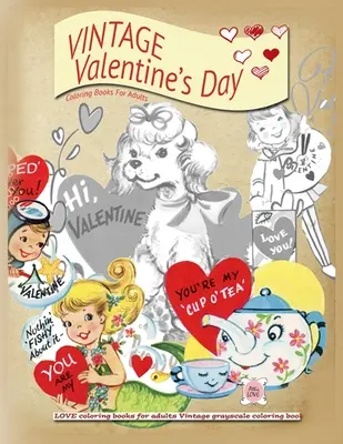 VINTAGE Valentínske maľovanky pre dospelých: Omaľovánky LOVE pre dospelých Ročník sivej farby - VINTAGE Valentines day coloring books for adults: LOVE coloring books for adults Vintage grayscale colring book