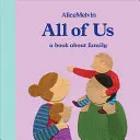 Svet Alice Melvinovej: My všetci: Kniha o rodine - The World of Alice Melvin: All of Us: A Book about Family