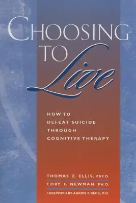 Rozhodnúť sa žiť: Ako poraziť samovraždu prostredníctvom kognitívnej terapie - Choosing to Live: How to Defeat Suicide Through Cognitive Therapy