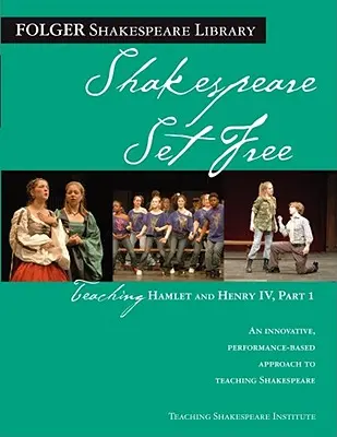 Vyučovanie Hamleta a Henricha IV, 1. časť: Shakespeare Set Free - Teaching Hamlet and Henry IV, Part 1: Shakespeare Set Free