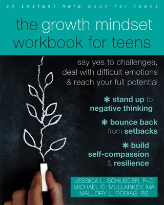 The Growth Mindset Workbook for Teens (Pracovná kniha o rastovom myslení pre dospievajúcich): Povedzte áno výzvam, zvládnite ťažké emócie a dosiahnite svoj plný potenciál. - The Growth Mindset Workbook for Teens: Say Yes to Challenges, Deal with Difficult Emotions, and Reach Your Full Potential