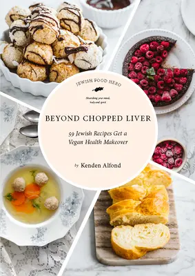 Beyond Chopped Liver: Vegánska zdravá zmena: 59 židovských receptov - Beyond Chopped Liver: 59 Jewish Recipes Get a Vegan Health Makeover
