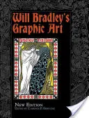 Will Bradley's Graphic Art: Vydanie: nové vydanie - Will Bradley's Graphic Art: New Edition