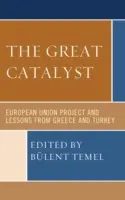 Veľký katalyzátor: Projekt Európskej únie a poučenie z Grécka a Turecka - The Great Catalyst: European Union Project and Lessons from Greece and Turkey