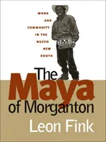 Maya z Morgantonu: Práca a komunita na novom juhu - The Maya of Morganton: Work and Community in the Nuevo New South