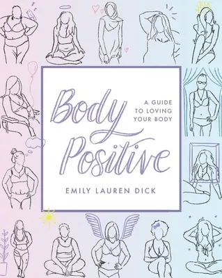 Pozitívne telo: Sprievodca láskou k svojmu telu - Body Positive: A Guide to Loving Your Body