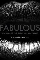 Báječné: Vzostup krásnych excentrických žien - Fabulous: The Rise of the Beautiful Eccentric